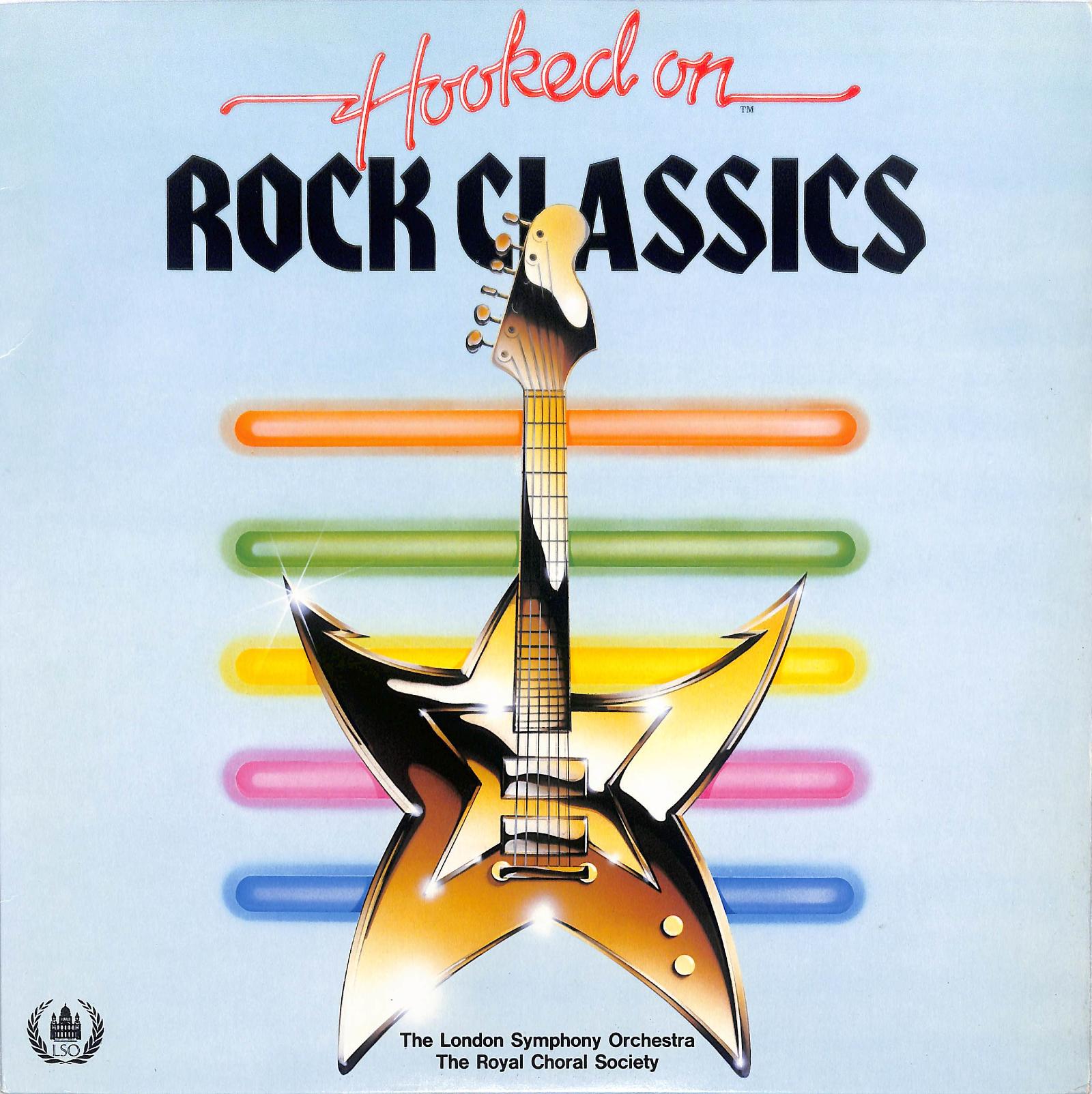 THE LONDON SYMPHONY ORCHESTRA AND THE ROYAL CHORAL SOCIETY - Hooked On Rock Classics