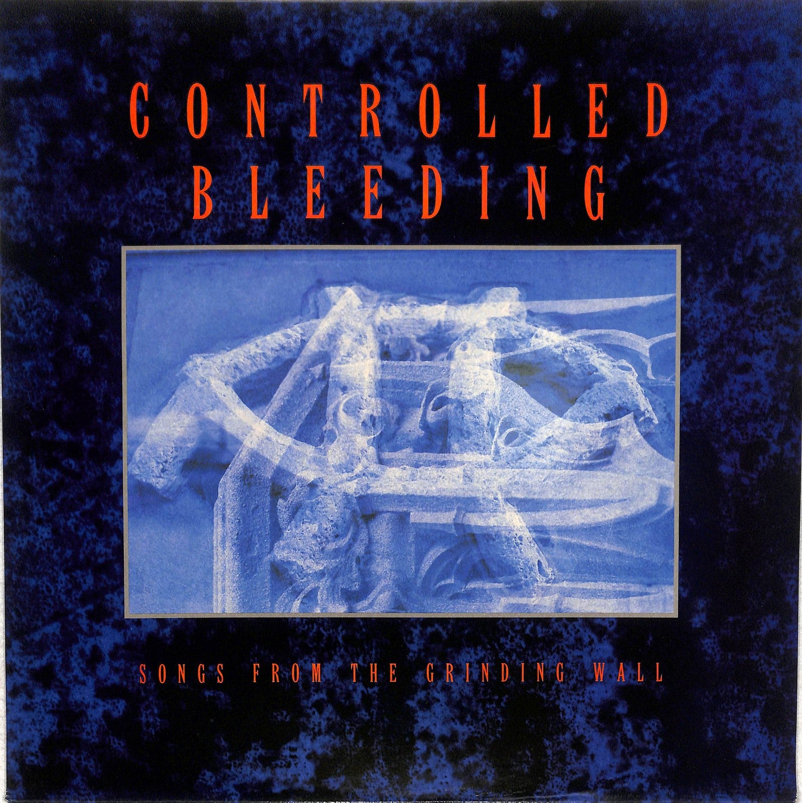 CONTROLLED BLEEDING - Songs From The Grinding Wall