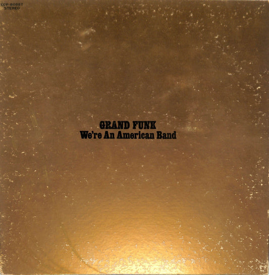 GRAND FUNK - We're An American Band